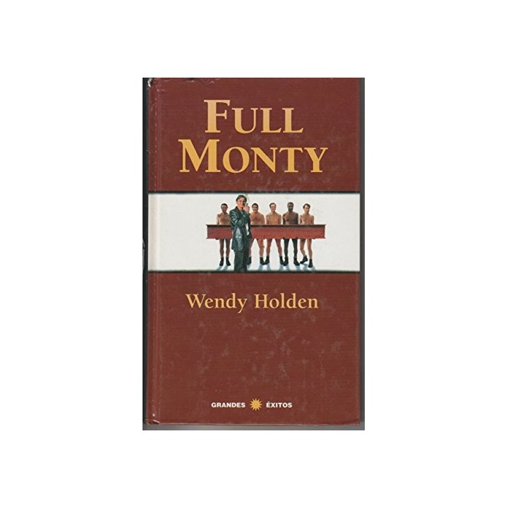 Full monty - Wendy Holden.